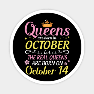 Happy Birthday To Me Mom Daughter Queens Are Born In October But Real Queens Are Born On October 14 Magnet